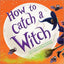 HOW TO CATCH A WITCH | Alice Walstead | 9781728210353 (Sourcebooks wonderland)