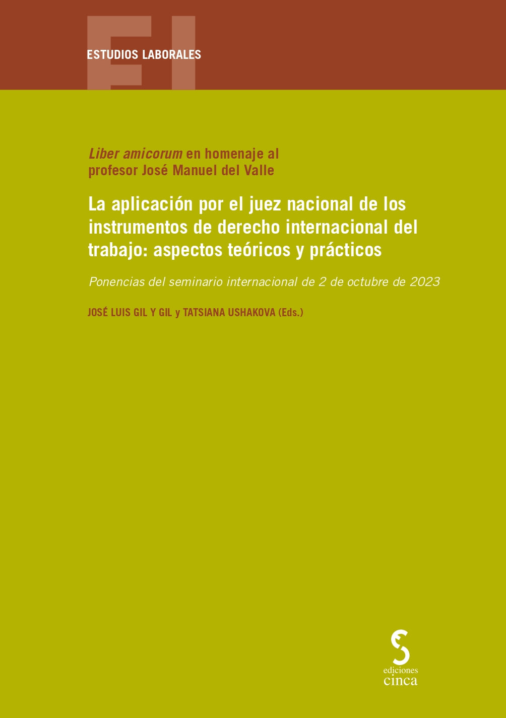 La aplicación por el juez nacional de los instrumentos de derecho internacional del trabajo: aspectos teóricos y prácticos: Ponencias del seminario internacional de 2 de octubre de 2023 (Ediciones Cinca, S.A.) 9788410167537