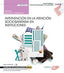 Manual. Intervención en la atención sociosanitaria en instituciones (MF1018_2). Certificados de profesionalidad. Atención sociosanitaria a personas dependientes en instituciones sociales (SSCS0208)