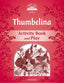 Classic Tales 2. Thumbelina. Activity Book and Play. Sue Arengo (Oxford University Press España, S.A.) 9780194239196