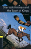 Oxford Bookworms 1. Sherlock Holmes and the Sport of Kings MP3 Pack. Sir Arthur Conan Doyle (Oxford University Press España, S.A.) 9780194620369
