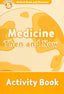 Oxford Read and Discover 5. Medicine Then and Now Activity Book. Louise Spilsbury (Oxford University Press España, S.A.) 9780194645164