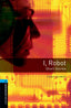 Oxford Bookworms 5. I, Robot - Short Stories. Isaac Asimov (Oxford University Press España, S.A.) 9780194792288