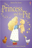 Princess and the Pig the (Usborne Inglés) - 9780746057216