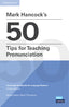 Mark Hancocks 50 Tips for Teaching Pronunciation Pocket Editions