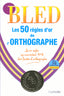Bled 50 Regles D Or Orthographe (Hachette) - 9782011698643
