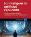 LA INTELIGENCIA ARTIFICIAL EXPLICADA DE LOS CONCEPTOS BASIC - 9782409045783