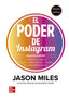 El poder de instagram. Miles, Jason (McGraw-Hill Interamericana de España S.L.) 9786071514516