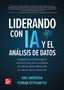 LIDEREANDO CON IA Y ANALISIS DE DATOS. PASTA RUSTICA. Anderson, Eric, Zettelmeyer, Florian (McGraw-Hill Interamericana de España S.L.) 9786071521750