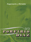 Porfirio Díaz: Empresario y dictador. Los negocios de Porfirio Díaz (1876-1911)