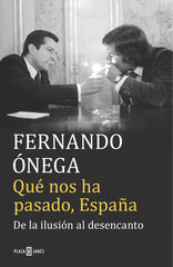 QUE NOS HA PASADO ESPAÑA | ONEGA,FERNANDO | PLAZA & JANES | 9788401017513