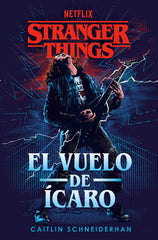 STRANGER THINGS EL VUELO DE ICARO | Caitlin Schneiderhan | 9788401024221 (Plaza & janes)