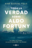 TODA LA VERDAD SOBRE ALDO FORTUNY - 9788401035661