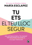 TU ETS EL TEU LLOC SEGUR | MARIA ESCLAPEZ | BRUGUERA | 9788402428639