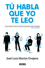 TU HABLA QUE YO TE LEO | MARTIN OVEJERO,JOSE LUIS | AGUILAR | 9788403519541