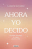 AHORA YO DECIDO - 9788403524149