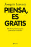 PIENSA ES GRATIS | LORENTE,JOAQUIN | PLANETA | 9788408086376