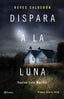 DISPARA A LA LUNA PREMIO AZORIN 2016 - 9788408154211