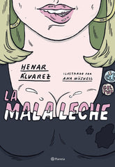 MALA LECHE,LA | Henar Alvarez | 9788408234562 (Planeta)