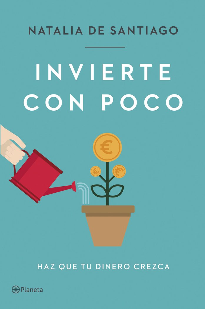 INVIERTE CON POCO | NATALIA DE SANTIAGO | PLANETA | 9788408257387