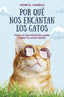 POR QUE NOS ENCANTAN LOS GATOS - 9788408265818