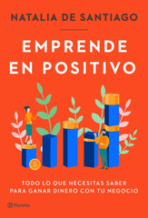 EMPRENDE EN POSITIVO | SANTIAGO, NATALIA DE | PLANETA | 9788408282365