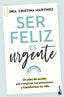 SER FELIZ ES URGENTE | DRA, CRISTINA MARTINEZ | BOOKET | 9788408282815