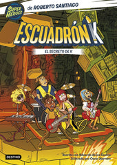 ESCUADRON K 2 EL SECRETO DE K | SANTIAGO, ROBERTO/SANTOS MOLINA, EDUARDO | DESTINO INFANTIL Y JUVENIL | 9788408283300