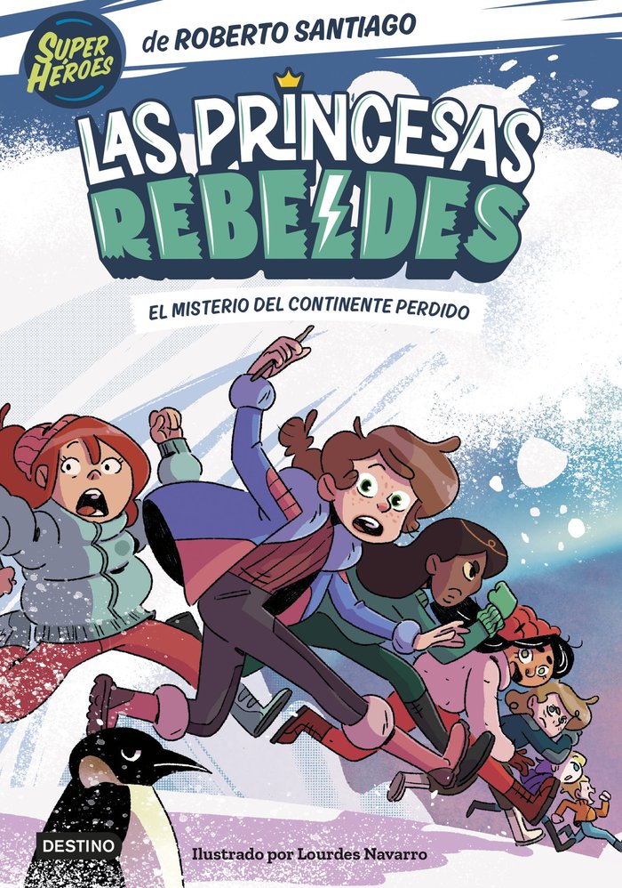 LAS PRINCESAS REBELDES 6 EL MISTERIO DEL CONTINENTE PERDIDO | Roberto Santiago | 9788408283324 (Destino infantil y juvenil)