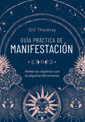 GUIA PRACTICA DE MANIFESTACION I Gill Thackray I Zenith I 9788408286837