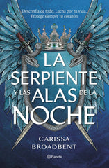 LA SERPIENTE Y LAS ALAS DE LA NOCHE | Broadbent, Carissa | 9788408292470 (Planeta)