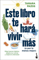 ESTE LIBRO TE HARA VIVIR MAS O POR LO MENOS MEJOR - 9788408297543