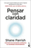 PENSAR CON CLARIDAD | PARRISH, SHANE | BOOKET | 9788408298670