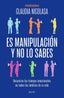 ES MANIPULACION Y NO LO SABES | CLAUDIA NICOLASA | ZENITH | 9788408300717