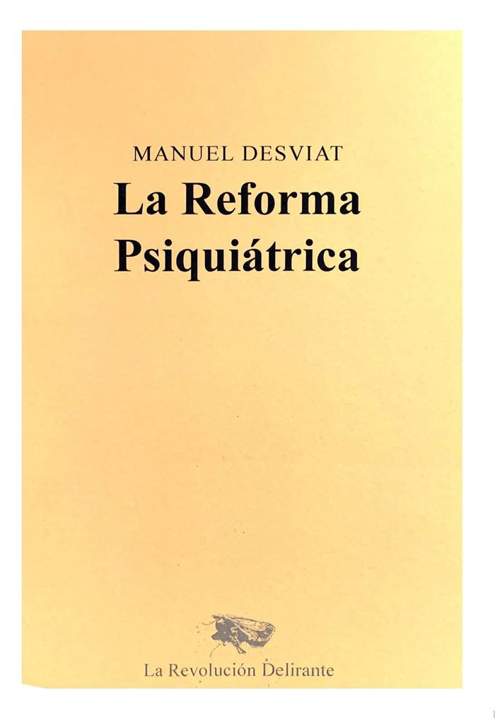 REFORMA PSIQUIATRICA,LA | DESVIAT,MANUEL | LA REVOLUCION DELIRANTE | 9788409197125