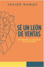 SE UN LEÓN DE VENTAS I Ramos Ledesma, Javier I Javier Ramos Ledesma I 9788409346950