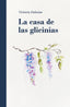 LA CASA DE LAS GLICINIAS I Daboise, Victoria I Victoria Daboise Gabarda I 9788409515400