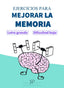 EJERCICIOS PARA MEJORAR LA MEMORIA I Ruiz Fuentes, Sergio I Sergio Ruiz Fuentes I 9788409606184
