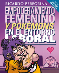 EMPODERAMIENTO FEMENINO Y POKEMONS EN EL ENTORNO LABORAL | PEREGRINA,RICARDO | TEBEOS RICARDO PEREGRINA | 9788409701018