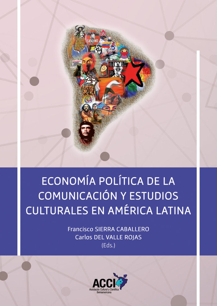 ECONOMIA POLITICA DE LA COMUNICACION Y ESTUDIOS CULTURALES E | SIERRA CABALLERO, FRANCISCO/DEL VALLE RO | ASOCIACION CULTURAL Y CIENTIFI | 9788410041387