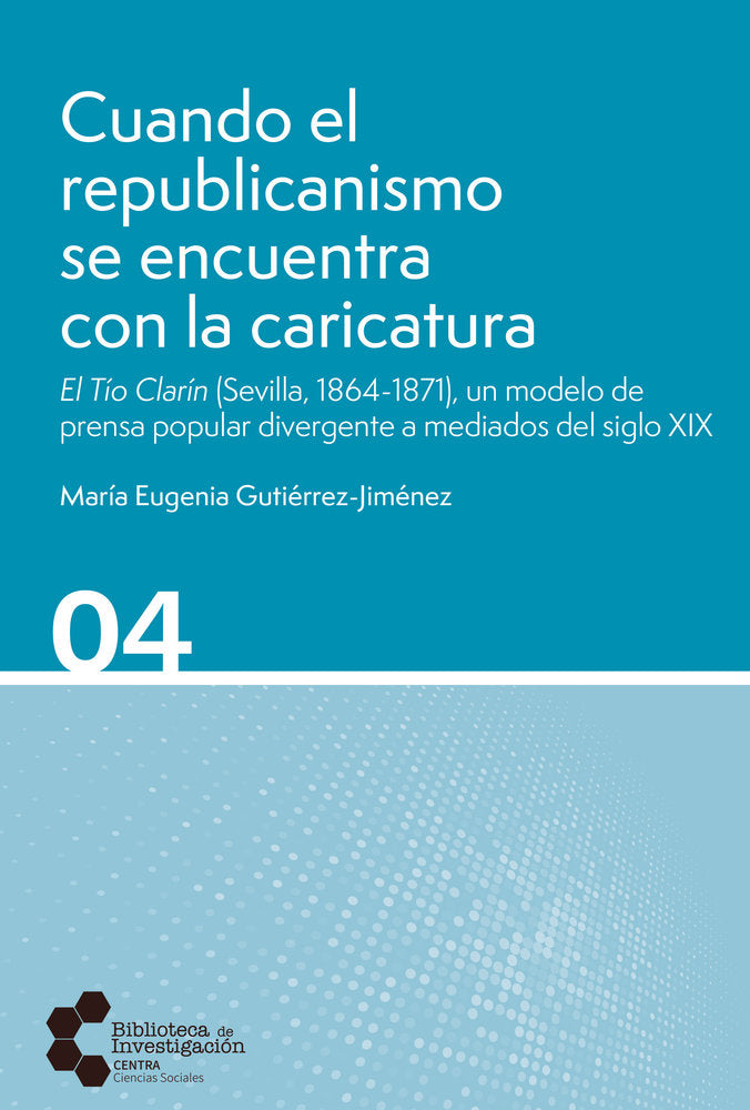 CUANDO EL REPUBLICANISMO SE ENCUENTRA CON LA CARICATURA | GUTIERREZ JIMENEZ,MARIA EUGENIA | CENTRO DE ESTUDIOS ANDALUCES | 9788410064133