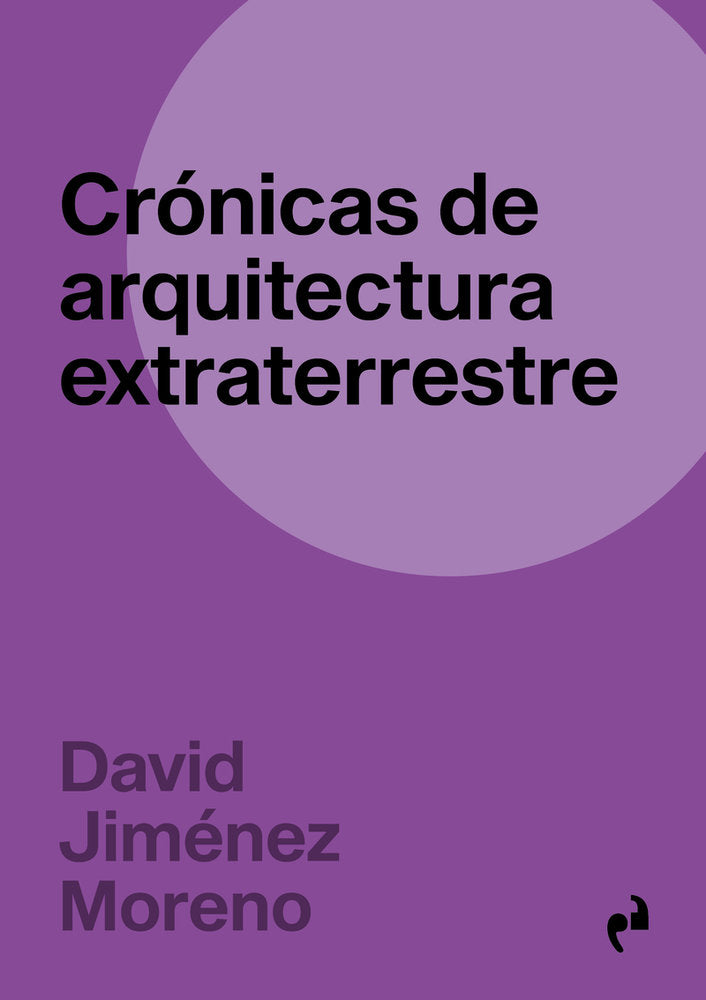 CRONICAS DE ARQUITECTURA EXTRATERRESTRE I Jimenez Moreno,David I Asimetricas I 9788410065901