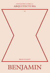 Benjamin sobre la arquitectura. Brian Elliott (Editorial Reverté) 9788410121126