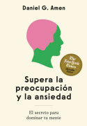 Supera la preocupación y la ansiedad: El secreto para dominar tu mente. Daniel G. Amen (Editorial Reverté) 9788410121263