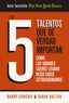 Los 5 talentos que de verdad importan: Cómo los grandes líderes logran resultados extraordinarios. Barry Conchie (Editorial Reverté) 9788410121324