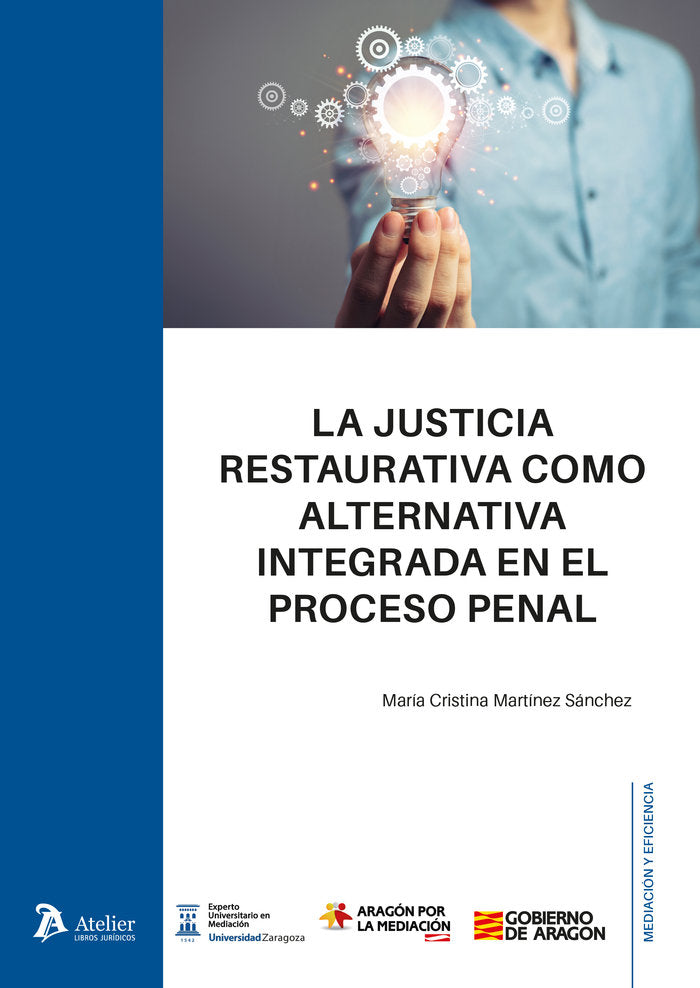 LA JUSTICIA RESTAURATIVA COMO ALTERNATIVA INTEGRADA EN EL P - 9788410174672