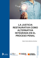 LA JUSTICIA RESTAURATIVA COMO ALTERNATIVA INTEGRADA EN EL P - 9788410174672