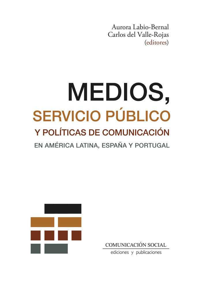 MEDIOS SERVICIO PUBLICO Y POLITICAS DE COMUNICACION EN AMER | DEL VALLE ROJAS,CARLOS/LABIO BERNAL,AURO | COMUNICACION SOCIAL EDICIONES | 9788410176072