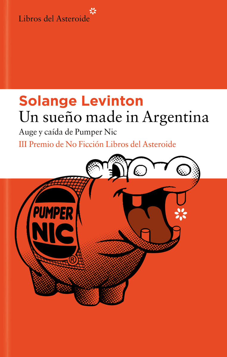Un sueño made in Argentina: Auge y caída de Pumper Nic (Libros del Asteroide S.L.U.) 9788410178397