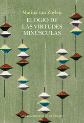 Elogio de las virtudes minúsculas: o la excelencia en clave menor (Siruela) 9788410183506
